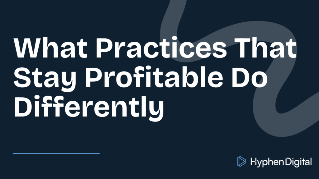 A title card reading "What Practices That Stay Profitable Do Differently" why the Hyphen Digital Logo