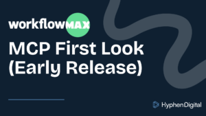 First look at WorkflowMAX's MCP Server